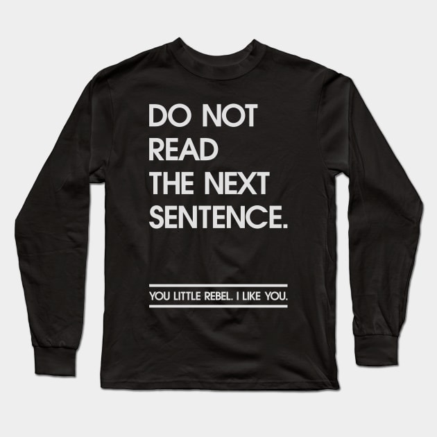 Rebel read the next sentence. Long Sleeve T-Shirt by Quentin1984